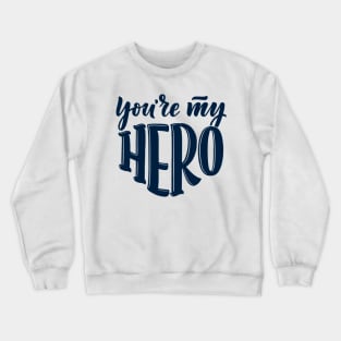 Father's Day -  You're My Hero Crewneck Sweatshirt